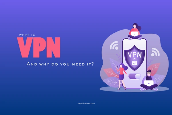 What is VPN and Why Do You Need It?