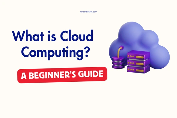 What is Cloud Computing? A Beginner’s Guide (Explained Simply)